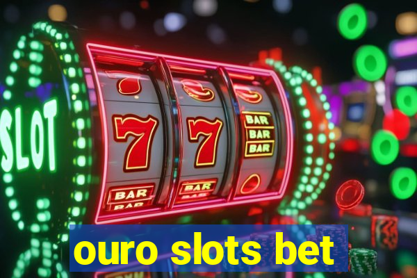 ouro slots bet